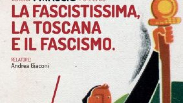 La fascistissima, la Toscana e il Fascismo